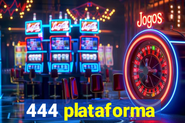 444 plataforma